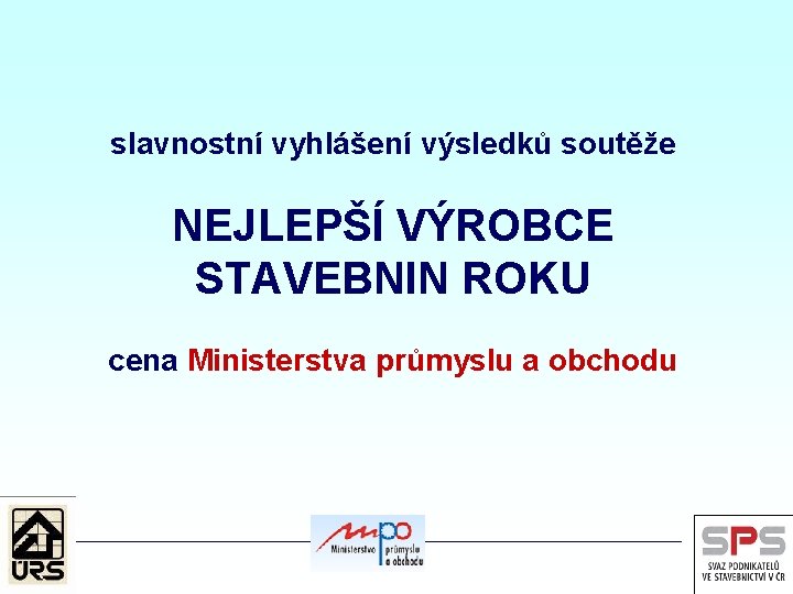 slavnostní vyhlášení výsledků soutěže NEJLEPŠÍ VÝROBCE STAVEBNIN ROKU cena Ministerstva průmyslu a obchodu 