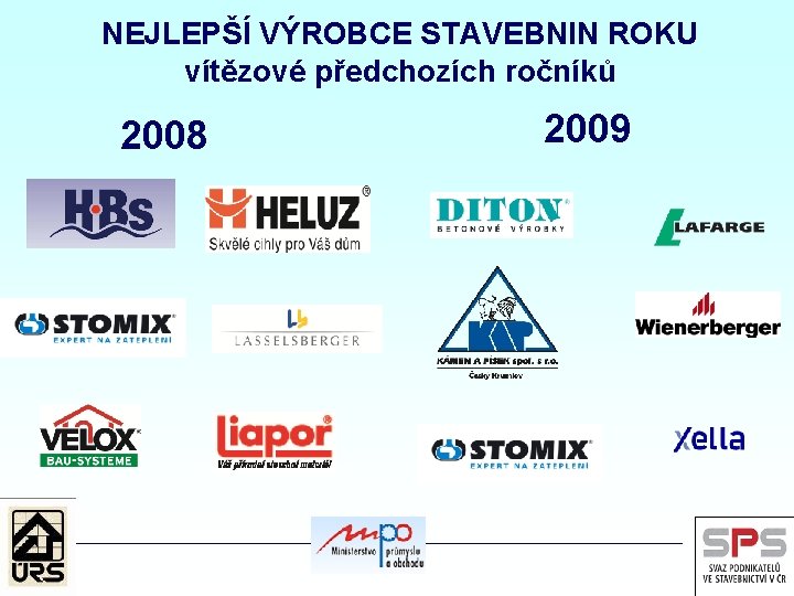 NEJLEPŠÍ VÝROBCE STAVEBNIN ROKU vítězové předchozích ročníků 2008 2009 