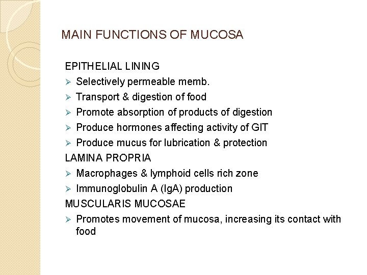 MAIN FUNCTIONS OF MUCOSA EPITHELIAL LINING Ø Selectively permeable memb. Transport & digestion of