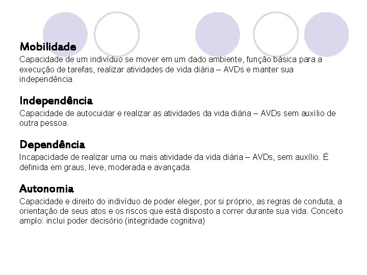 Mobilidade Capacidade de um indivíduo se mover em um dado ambiente, função básica para