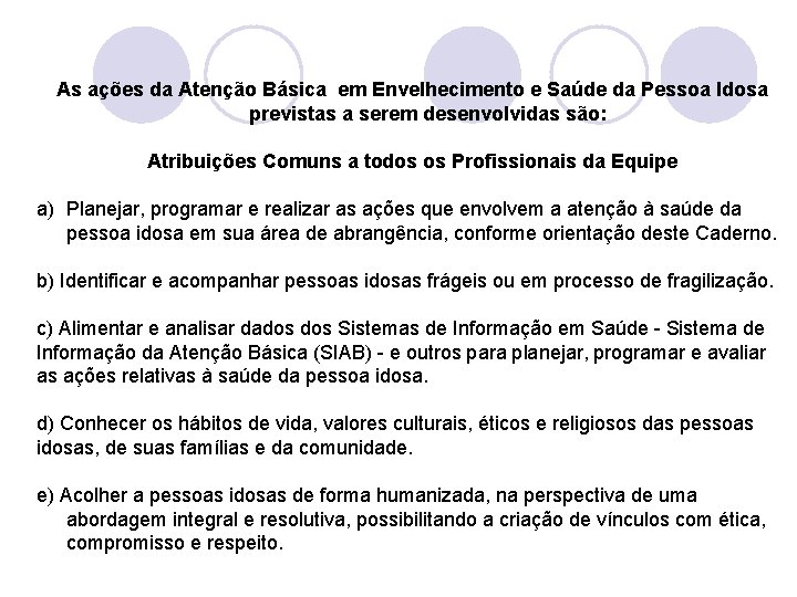 As ações da Atenção Básica em Envelhecimento e Saúde da Pessoa Idosa previstas a