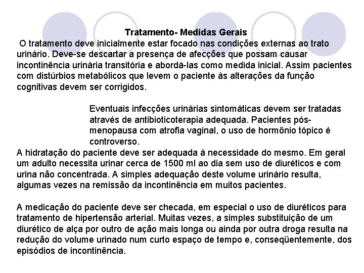  Tratamento- Medidas Gerais O tratamento deve inicialmente estar focado nas condições externas ao
