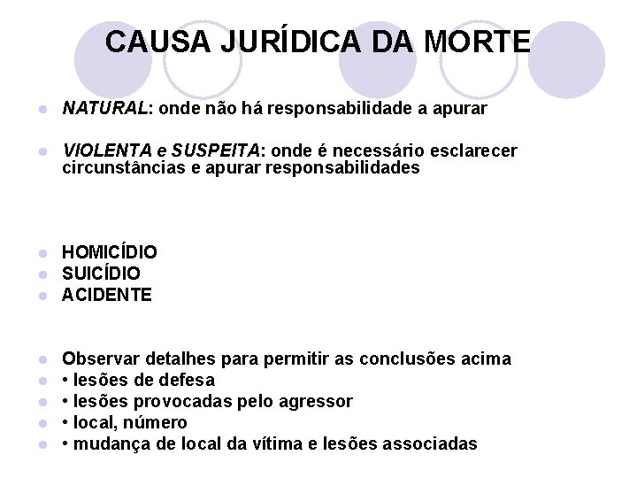 CAUSA JURÍDICA DA MORTE l NATURAL: onde não há responsabilidade a apurar l VIOLENTA