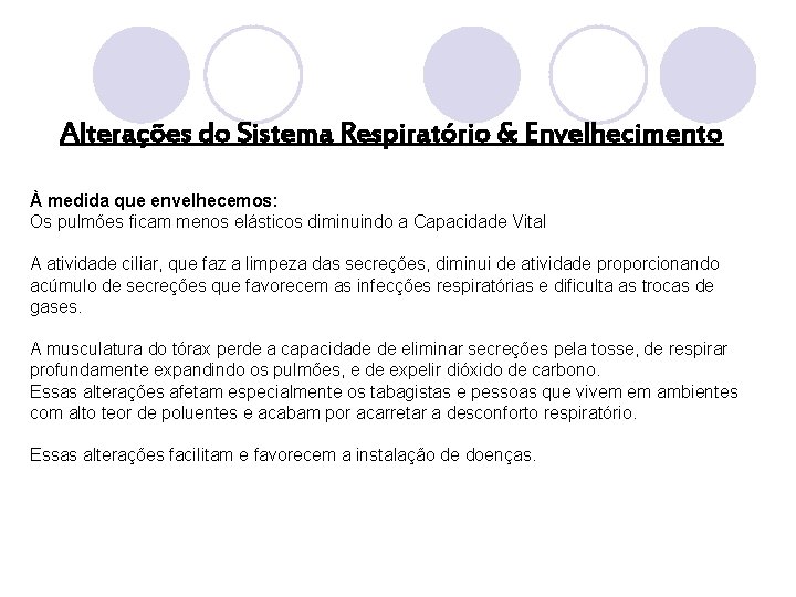 Alterações do Sistema Respiratório & Envelhecimento À medida que envelhecemos: Os pulmões ficam menos