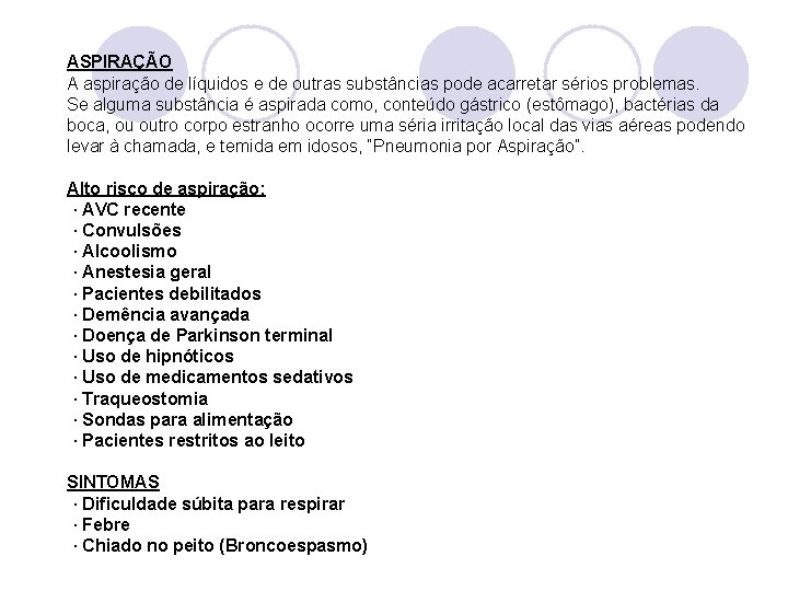 ASPIRAÇÃO A aspiração de líquidos e de outras substâncias pode acarretar sérios problemas. Se