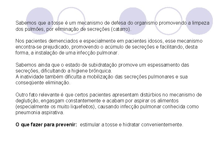Sabemos que a tosse é um mecanismo de defesa do organismo promovendo a limpeza