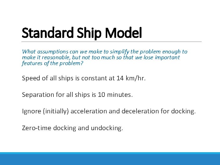 Standard Ship Model What assumptions can we make to simplify the problem enough to