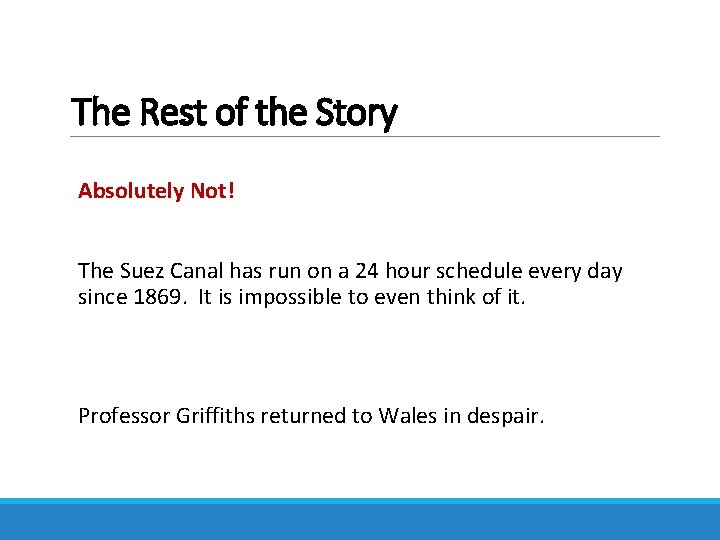 The Rest of the Story Absolutely Not! The Suez Canal has run on a