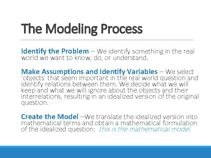 The Modeling Process Identify the Problem – We identify something in the real world