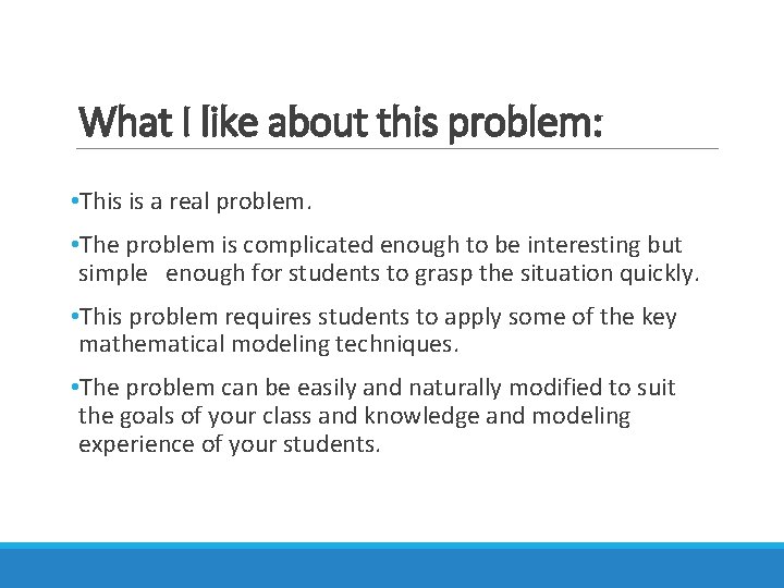 What I like about this problem: • This is a real problem. • The