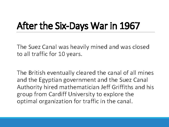 After the Six-Days War in 1967 The Suez Canal was heavily mined and was