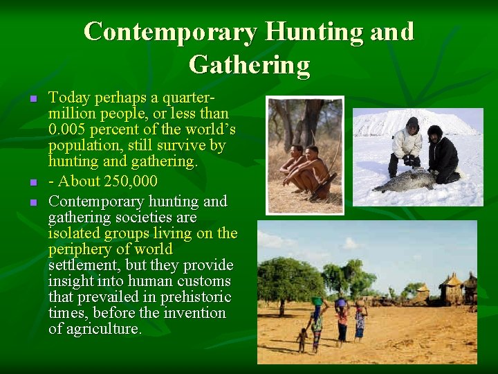 Contemporary Hunting and Gathering n n n Today perhaps a quartermillion people, or less
