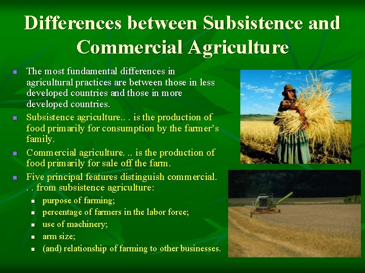 Differences between Subsistence and Commercial Agriculture n n The most fundamental differences in agricultural