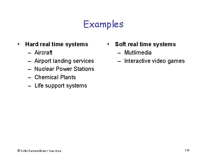 Examples • Hard real time systems – Aircraft – Airport landing services – Nuclear