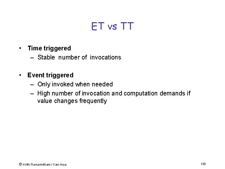 ET vs TT • Time triggered – Stable number of invocations • Event triggered