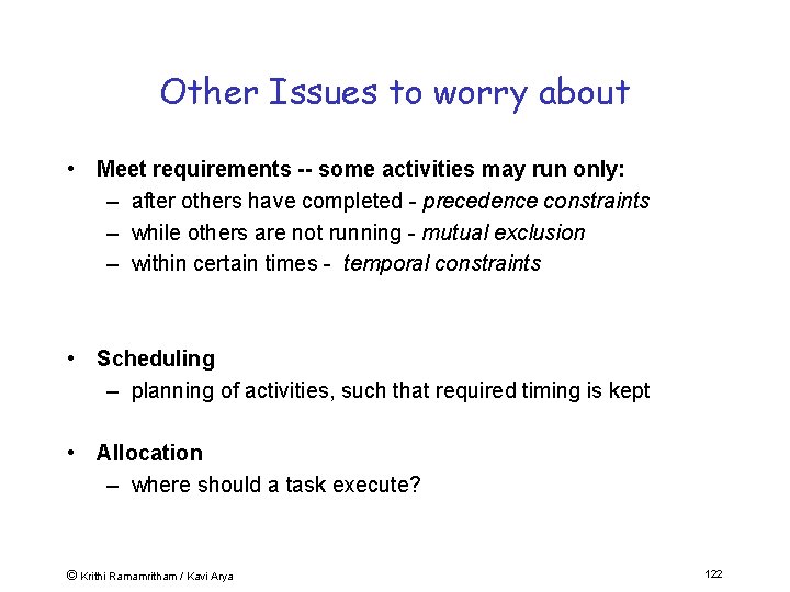 Other Issues to worry about • Meet requirements -- some activities may run only: