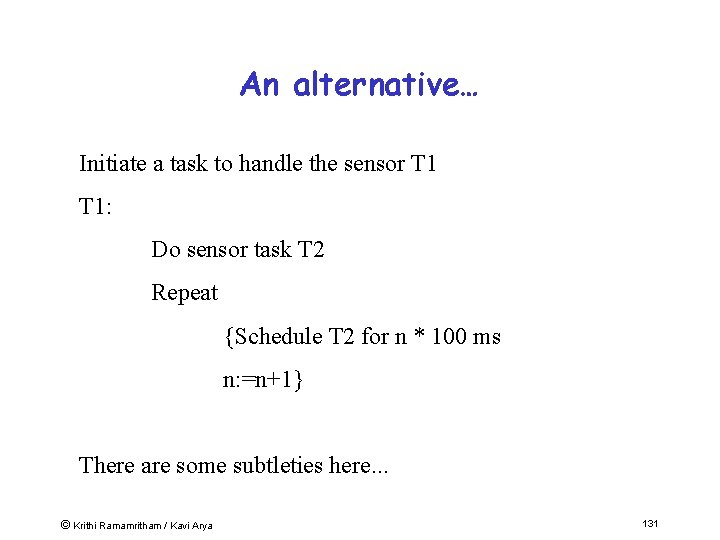 An alternative… Initiate a task to handle the sensor T 1: Do sensor task