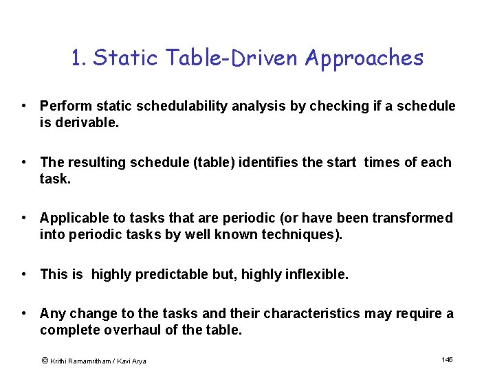 1. Static Table-Driven Approaches • Perform static schedulability analysis by checking if a schedule