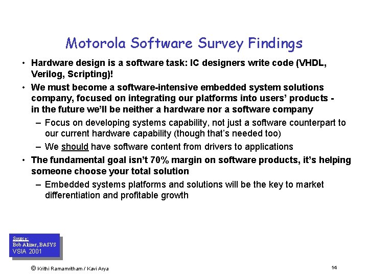 Motorola Software Survey Findings • Hardware design is a software task: IC designers write