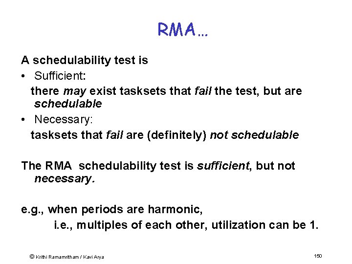 RMA… A schedulability test is • Sufficient: there may exist tasksets that fail the