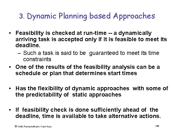 3. Dynamic Planning based Approaches • Feasibility is checked at run-time -- a dynamically