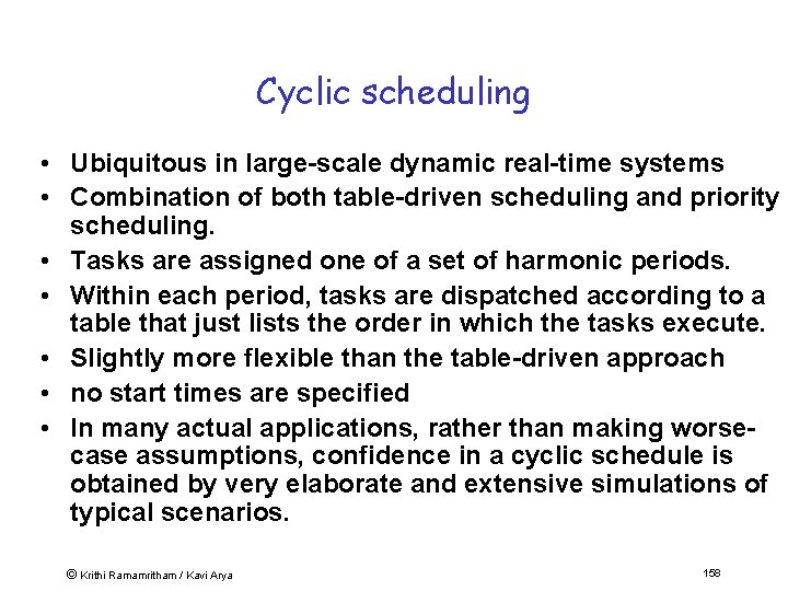 Cyclic scheduling • Ubiquitous in large-scale dynamic real-time systems • Combination of both table-driven