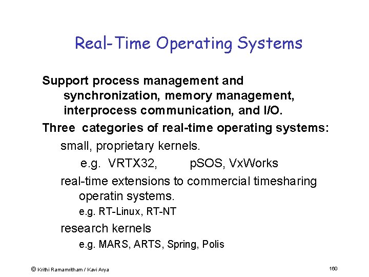 Real-Time Operating Systems Support process management and synchronization, memory management, interprocess communication, and I/O.