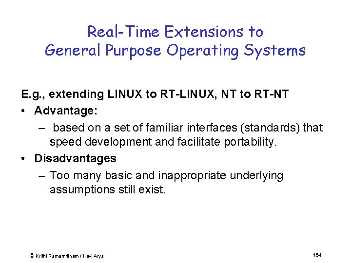 Real-Time Extensions to General Purpose Operating Systems E. g. , extending LINUX to RT-LINUX,