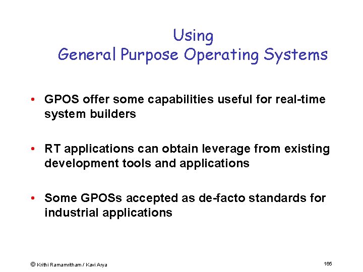 Using General Purpose Operating Systems • GPOS offer some capabilities useful for real-time system