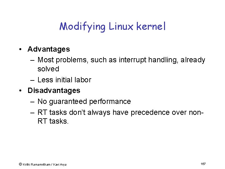 Modifying Linux kernel • Advantages – Most problems, such as interrupt handling, already solved