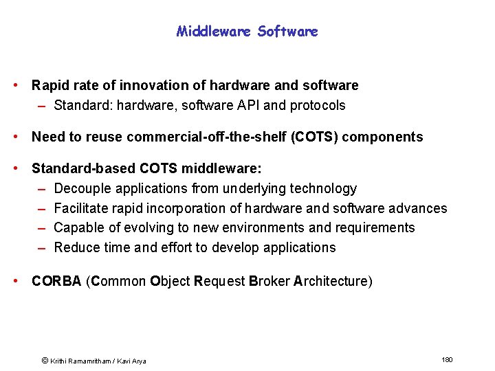 Middleware Software • Rapid rate of innovation of hardware and software – Standard: hardware,