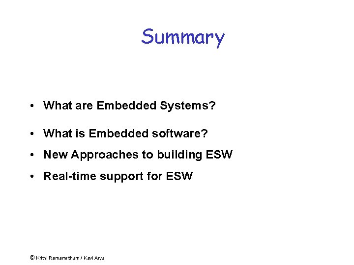 Summary • What are Embedded Systems? • What is Embedded software? • New Approaches