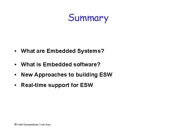 Summary • What are Embedded Systems? • What is Embedded software? • New Approaches