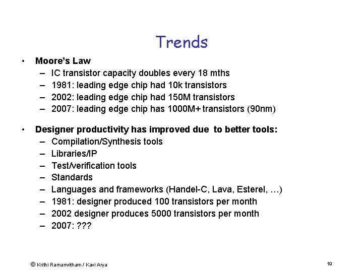 Trends • Moore’s Law – IC transistor capacity doubles every 18 mths – 1981: