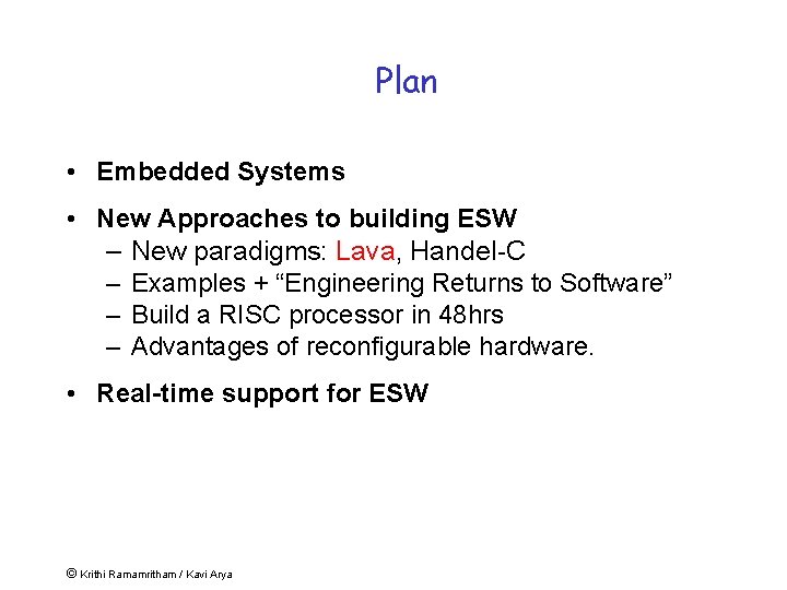 Plan • Embedded Systems • New Approaches to building ESW – New paradigms: Lava,