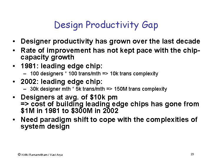 Design Productivity Gap • Designer productivity has grown over the last decade • Rate