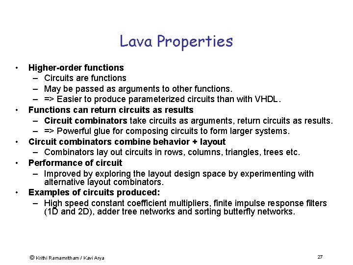 Lava Properties • • • Higher-order functions – Circuits are functions – May be