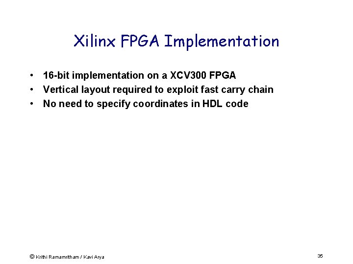 Xilinx FPGA Implementation • 16 -bit implementation on a XCV 300 FPGA • Vertical