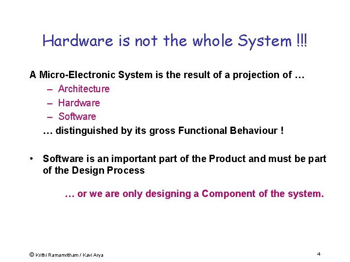 Hardware is not the whole System !!! A Micro-Electronic System is the result of
