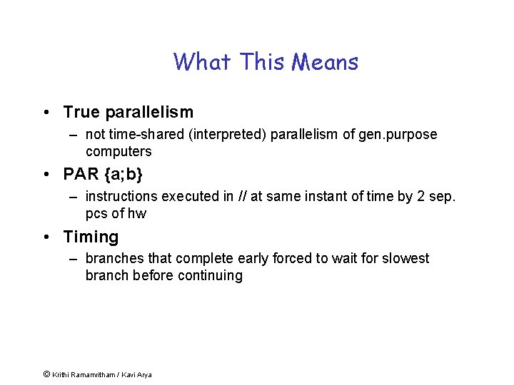 What This Means • True parallelism – not time-shared (interpreted) parallelism of gen. purpose