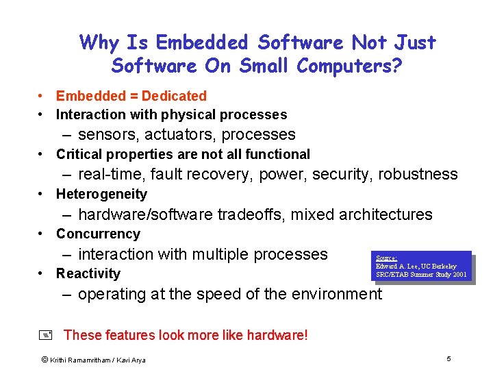 Why Is Embedded Software Not Just Software On Small Computers? • Embedded = Dedicated