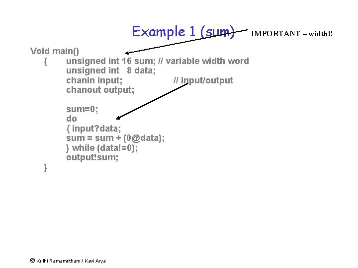 Example 1 (sum) Void main() { unsigned int 16 sum; // variable width word