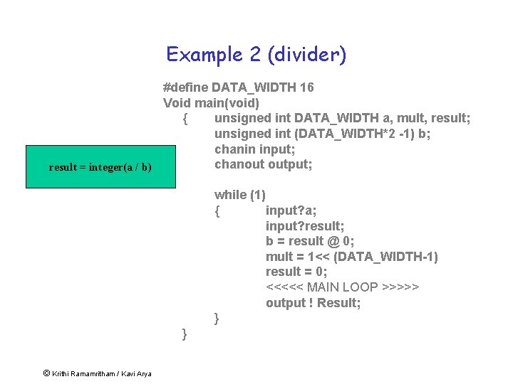 Example 2 (divider) #define DATA_WIDTH 16 Void main(void) { unsigned int DATA_WIDTH a, mult,