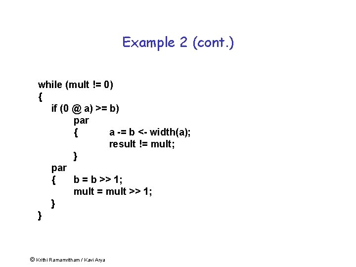 Example 2 (cont. ) while (mult != 0) { if (0 @ a) >=