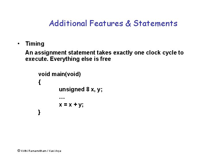 Additional Features & Statements • Timing An assignment statement takes exactly one clock cycle