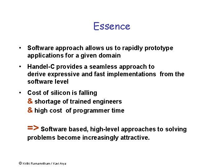 Essence • Software approach allows us to rapidly prototype applications for a given domain