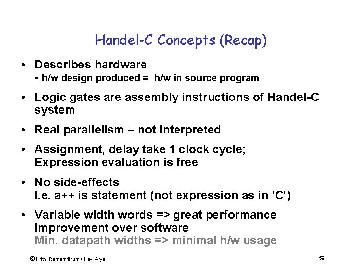 Handel-C Concepts (Recap) • Describes hardware - h/w design produced = h/w in source