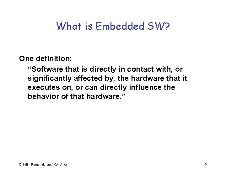 What is Embedded SW? One definition: “Software that is directly in contact with, or