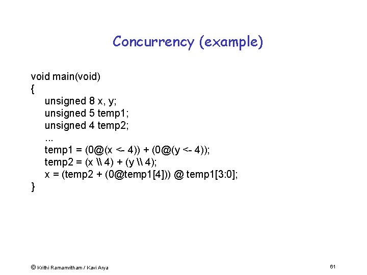 Concurrency (example) void main(void) { unsigned 8 x, y; unsigned 5 temp 1; unsigned