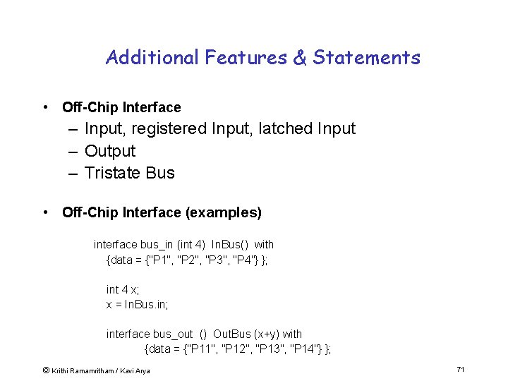 Additional Features & Statements • Off-Chip Interface – Input, registered Input, latched Input –